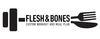 FLESH & BONES